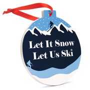 Skiing Round Ceramic Ornament - Let it Snow Let Us Ski