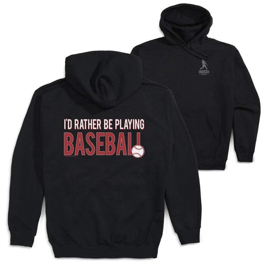 Baseball Hooded Sweatshirt - I'd Rather Be Playing Baseball (Back Design)
