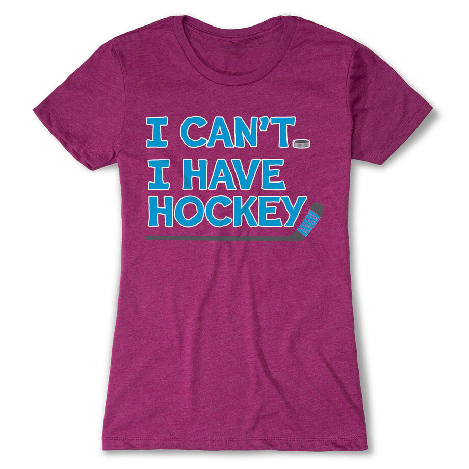 Hockey Women's Everyday Tee - I Can't. I Have Hockey.