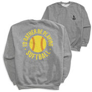 Softball Crewneck Sweatshirt - I'd Rather Be Playing Softball Distressed (Back Design)