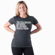 Hockey Women's Everyday Tee - The Cold Never Bothered Me Anyway #HockeyMom