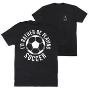 Soccer Short Sleeve T-Shirt - I'd Rather Be Playing Soccer Round (Back Design)