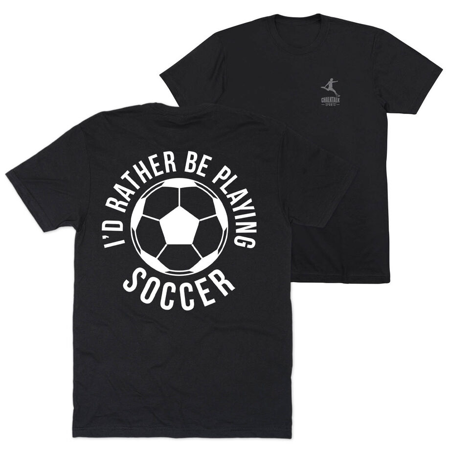 Soccer Short Sleeve T-Shirt - I'd Rather Be Playing Soccer Round (Back Design)