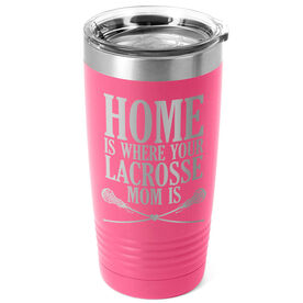 Girls Lacrosse 20oz. Double Insulated Tumbler - Home Is Where Your Lacrosse Mom Is