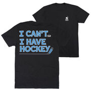 Hockey Short Sleeve T-Shirt - I Can't. I Have Hockey. (Back Design)
