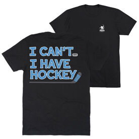 Hockey Short Sleeve T-Shirt - I Can't. I Have Hockey. (Back Design)