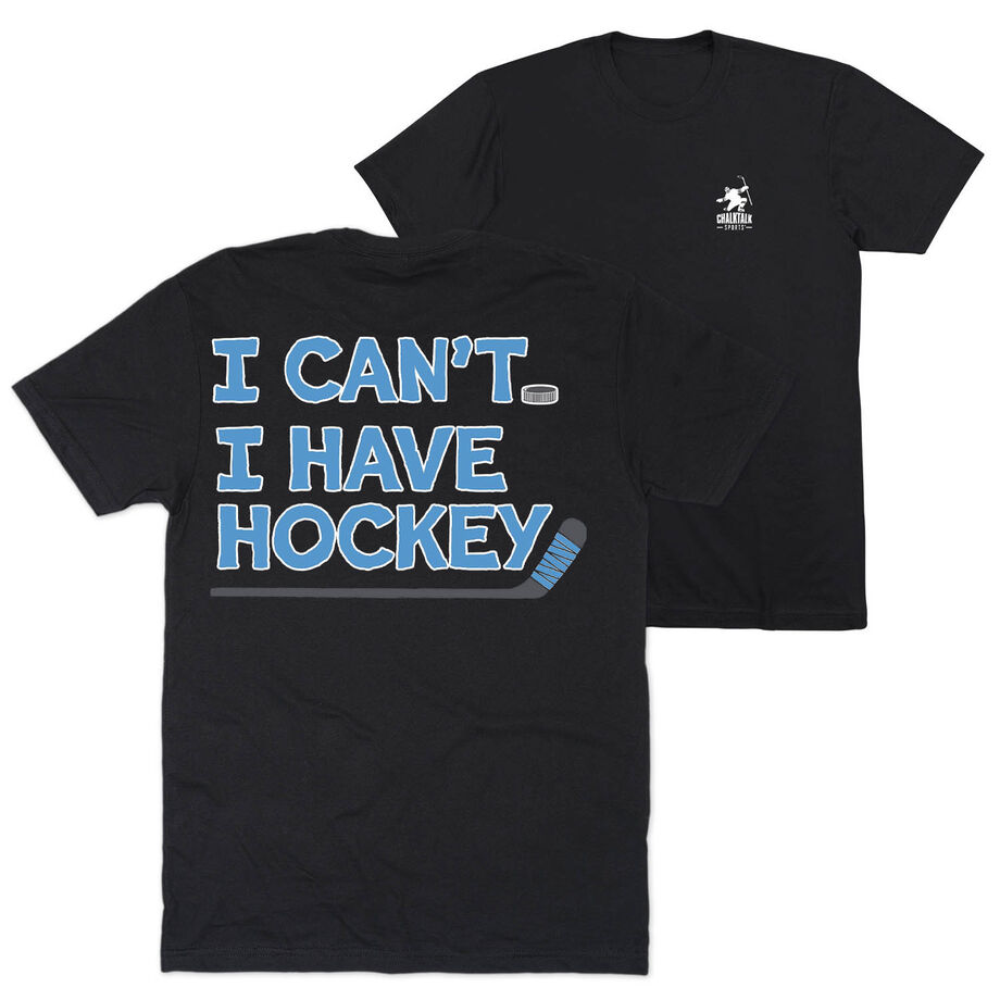 Hockey Short Sleeve T-Shirt - I Can't. I Have Hockey. (Back Design)