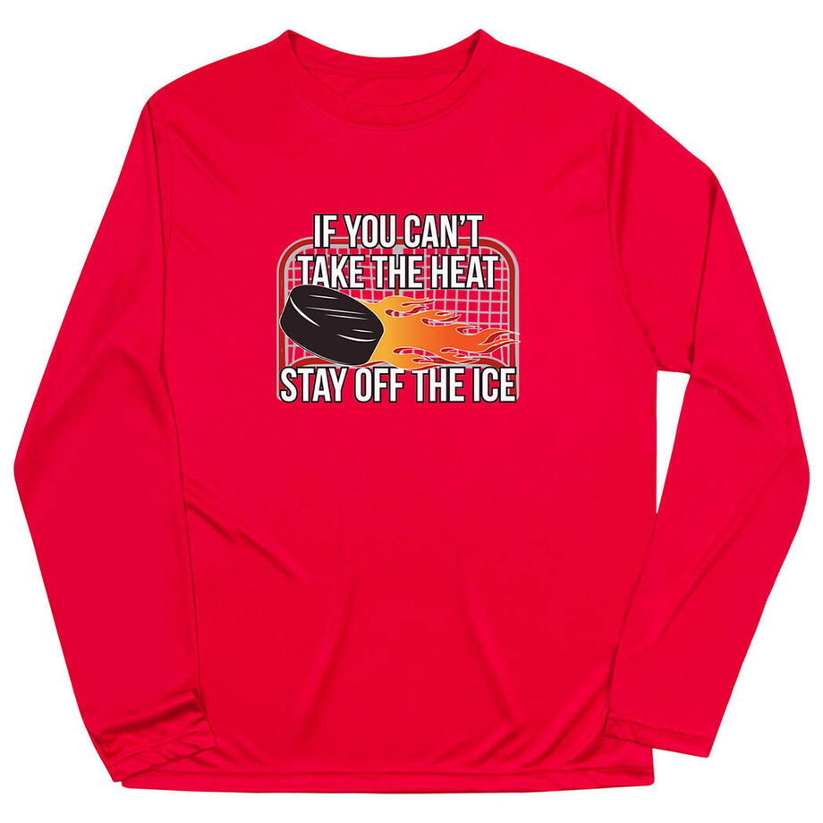 Hockey Long Sleeve Performance Tee - If You Can't Take the Heat