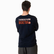 Basketball Crewneck Sweatshirt - I'd Rather Be Playing Basketball (Back Design)