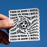 Soccer Sticker - This Is How I Roll