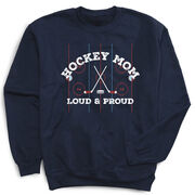 Hockey Crewneck Sweatshirt - Loud and Proud Hockey Mom