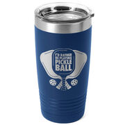 Pickleball 20 oz. Double Insulated Tumbler - I'd Rather Be Playing Pickleball