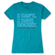 Hockey Women's Everyday Tee - I Can't. I Have Hockey.