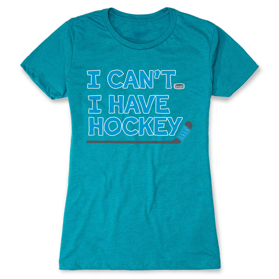 Hockey Women's Everyday Tee - I Can't. I Have Hockey.