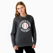 Baseball Long Sleeve Performance Tee - I'd Rather Be Playing Baseball Distressed