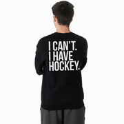 Hockey Crewneck Sweatshirt - I Can't. I Have Hockey (Back Design)