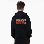 Basketball Hooded Sweatshirt - I'd Rather Be Playing Basketball (Back Design)