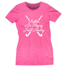 Field Hockey Women's Everyday Tee - Rather Be Playing Field Hockey Script