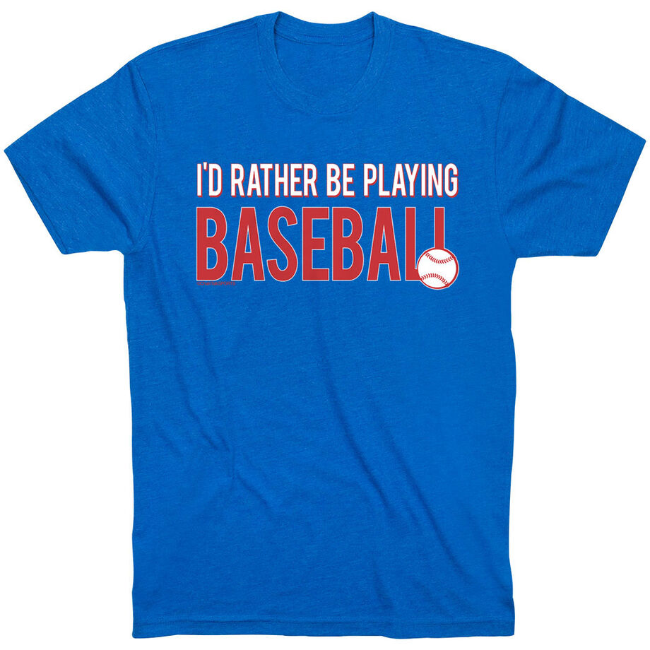 Baseball Tshirt Short Sleeve I'd Rather Be Playing Baseball