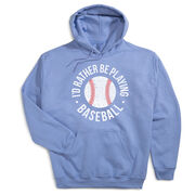 Baseball Hooded Sweatshirt - I'd Rather Be Playing Baseball Distressed