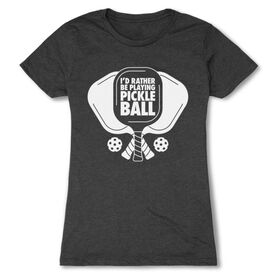 Pickleball Women's Everyday Tee - I'd Rather Be Playing Pickleball