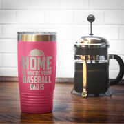 Baseball 20oz. Double Insulated Tumbler - Home Is Where Your Baseball Dad Is