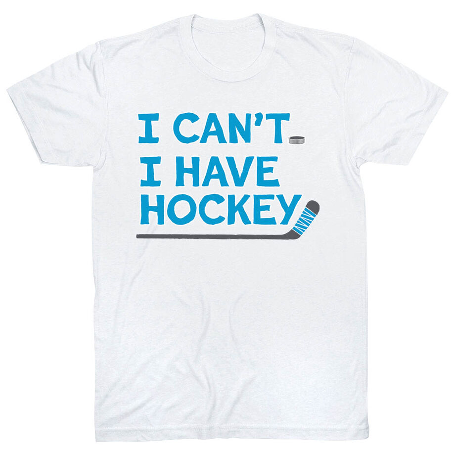  Hockey Short Sleeve T-Shirt - I Can't. I Have Hockey.