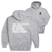 Hockey Hooded Sweatshirt - The Cold Never Bothered Me Anyway #HockeyMom (Back Design)