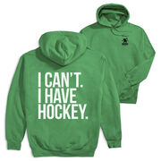 Hockey Hooded Sweatshirt - I Can't. I Have Hockey (Back Design)