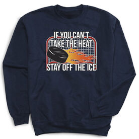 Hockey Crewneck Sweatshirt - If You Can't Take the Heat