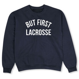 Lacrosse Crewneck Sweatshirt - But First Lacrosse