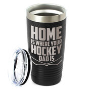 Hockey 20oz. Double Insulated Tumbler - Home Is Where Your Hockey Dad Is