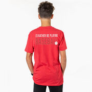 Baseball Short Sleeve T-Shirt - I'd Rather Be Playing Baseball (Back Design)