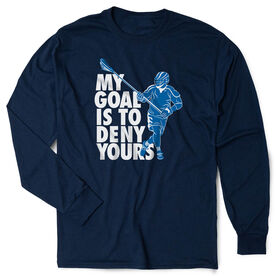 Guys Lacrosse Tshirt Long Sleeve - My Goal Is To Deny Yours Defenseman