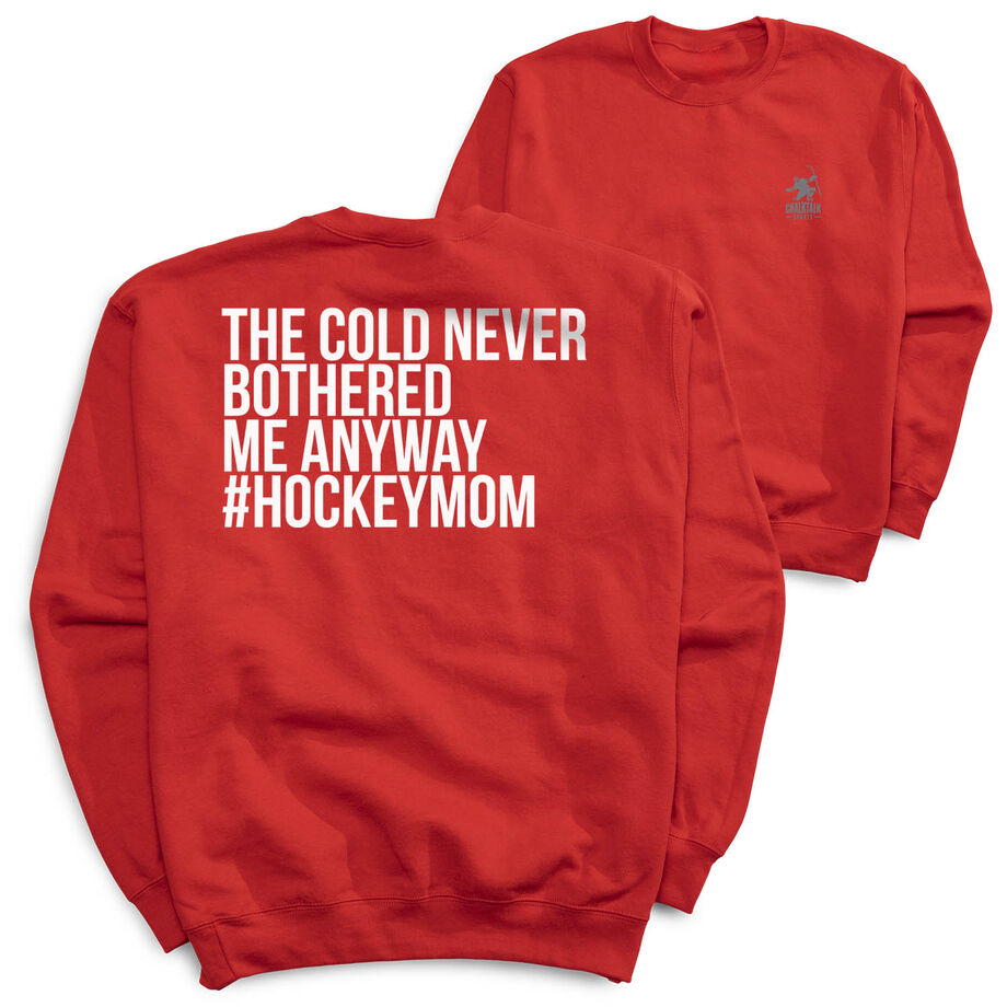Hockey Crewneck Sweatshirt - The Cold Never Bothered Me Anyway #HockeyMom (Back Design)