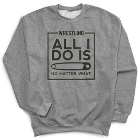 Wrestling Crew Neck Sweatshirt - All I Do Is Pin