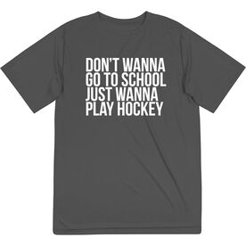 Hockey Short Sleeve Performance Tee - Don't Wanna Go To School