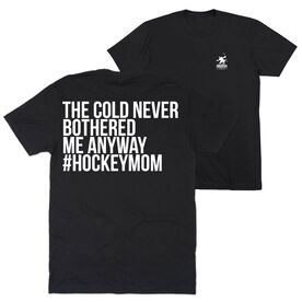 Hockey Short Sleeve T-Shirt - The Cold Never Bothered Me Anyway #HockeyMom (Back Design)