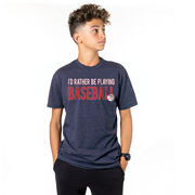 Baseball Tshirt Short Sleeve I'd Rather Be Playing Baseball