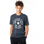 Soccer Short Sleeve T-Shirt - I'd Rather Be Playing Soccer (Round)