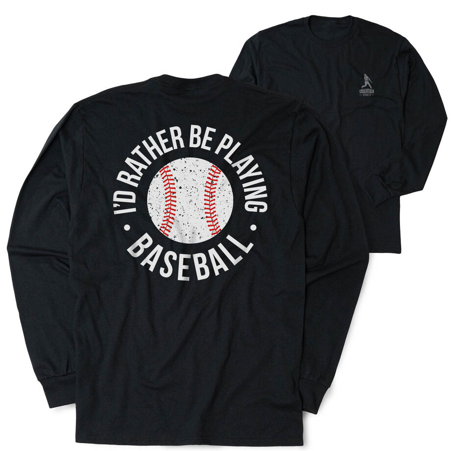 Baseball Tshirt Long Sleeve - I'd Rather Be Playing Baseball Distressed (Back Design)