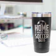 Soccer 20oz. Double Insulated Tumbler - Home Is Where Your Soccer Dad Is