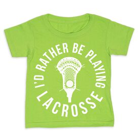 Guys Lacrosse Toddler Short Sleeve Shirt - I'd Rather be Playing Lacrosse