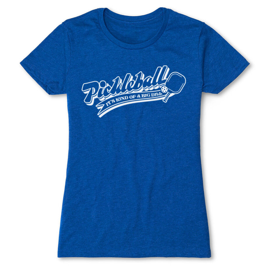 Pickleball Women's Everyday Tee - Kind Of A Big Dill