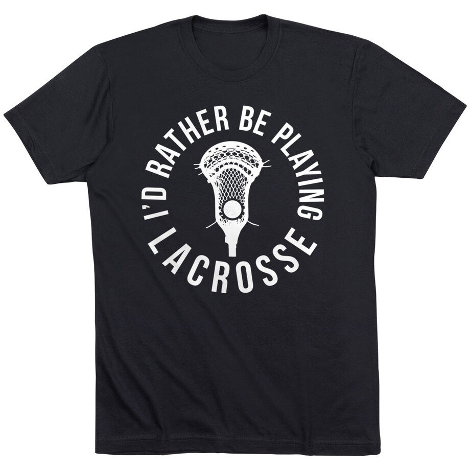 Guys Lacrosse Short Sleeve T-Shirt - I'd Rather Be Playing Lacrosse
