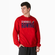 Rowing Crewneck Sweatshirt - I'd Rather Be Rowing