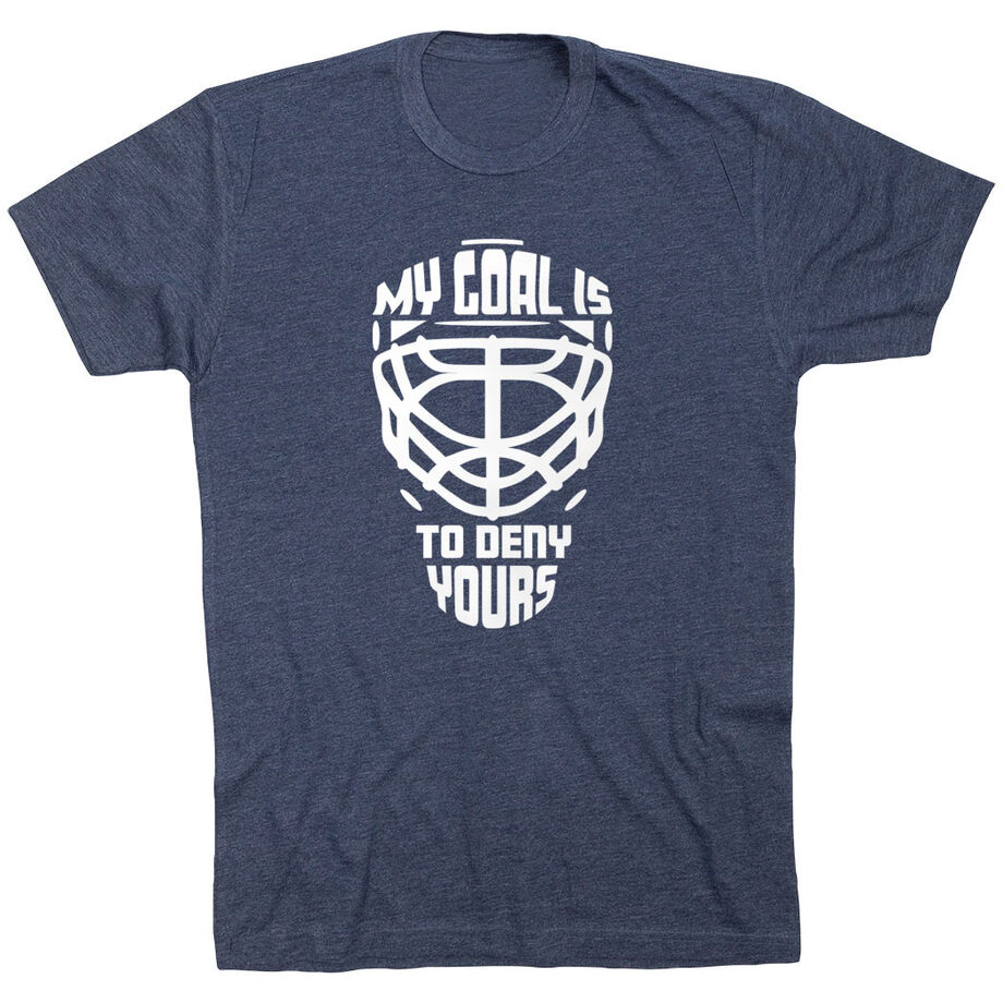 Hockey Short Sleeve T-Shirt - My Goal is to Deny Yours Goalie Mask