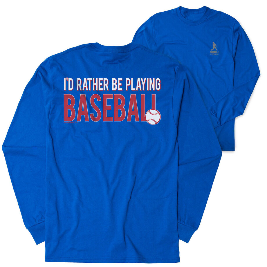 Baseball Tshirt Long Sleeve - I'd Rather Be Playing Baseball (Back Design)