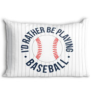 Baseball Pillowcase - Rather Be Playing Baseball