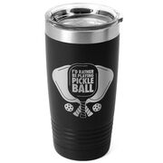 Pickleball 20 oz. Double Insulated Tumbler - I'd Rather Be Playing Pickleball